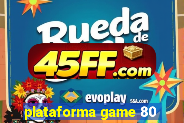 plataforma game 80